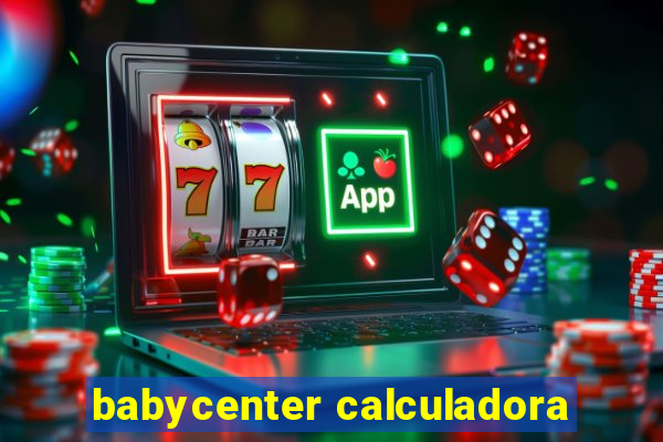 babycenter calculadora